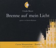 Brenne auf mein Licht, 4 Audio-CDs : Hörbuchreihe Cavete Monasterium Band I