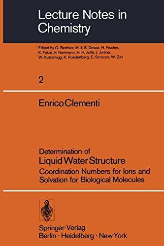 Determination of Liquid Water Structure: Coordination Numbers for Ions and Solvation for Biological Molecules (Lecture Notes in Chemistry, 2, Band 2)