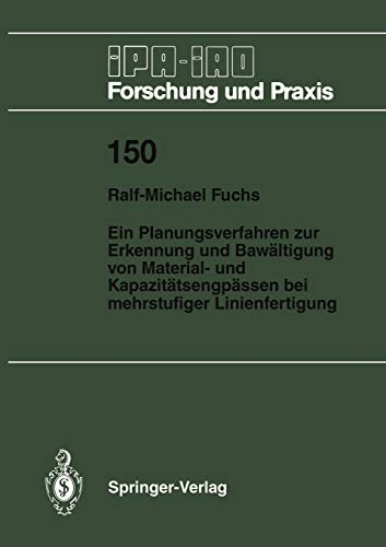 Ein Planungsverfahren zur Erkennung und Bewältigung von Material- und Kapazitätsengpässen bei mehrstufiger Linienfertigung (IPA-IAO - Forschung und Praxis, 150, Band 150)