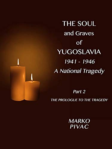 The Soul and Graves of Yugoslavia A National Tragedy Part 2 The Prologue to the Tragedy