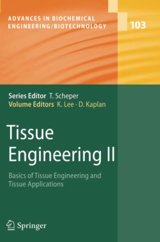 Tissue Engineering II: Basics of Tissue Engineering and Tissue Applications (Advances in Biochemical Engineering/Biotechnology, Band 103)