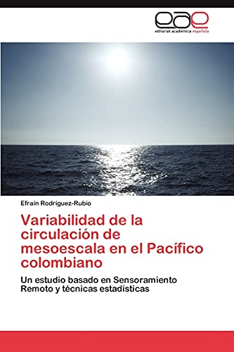 Variabilidad de la circulación de mesoescala en el Pacífico colombiano: Un estudio basado en Sensoramiento Remoto y técnicas estadísticas