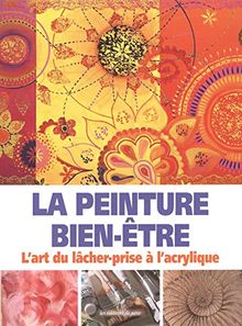 La peinture bien-être : l'art du lâcher-prise à l'acrylique