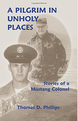 A PILGRIM IN UNHOLY PLACES: Stories of a Mustang Colonel