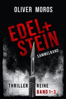 Edel & Stein-Thriller-Reihe: Band 1 bis 3: Sammelband (Kripo Berlin / Edel & Stein ermitteln)