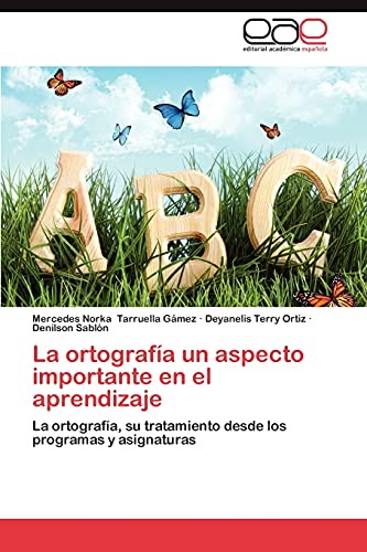 La ortografía un aspecto importante en el aprendizaje: La ortografía, su tratamiento desde los programas y asignaturas