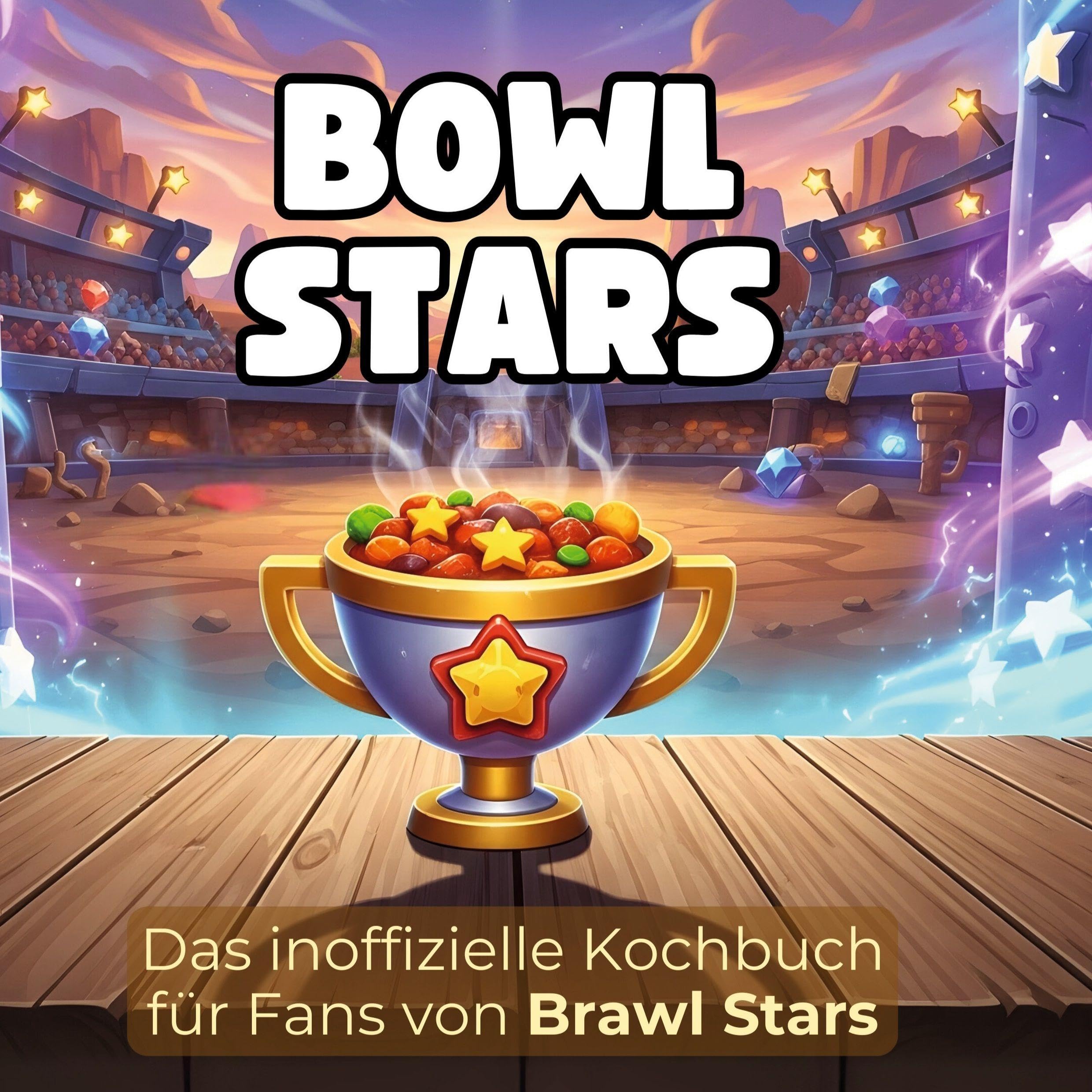 Das inoffizielle Kochbuch für Fans von Brawl Stars: Bowl Stars