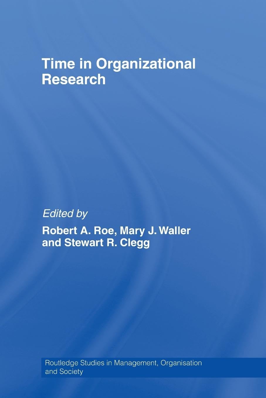 Time in organizational research (Routledge Studies in Management, Organisation and Society, 3, Band 3)