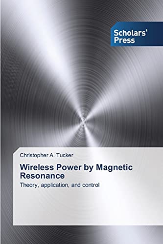 Wireless Power by Magnetic Resonance: Theory, application, and control