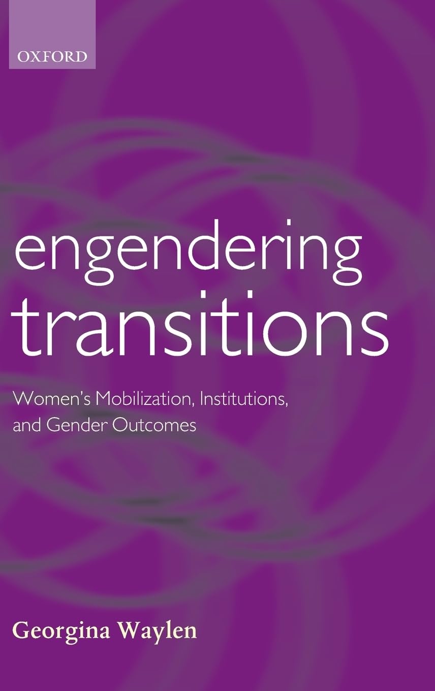 Engendering Transitions: Women's Mobilization, Institutions and Gender Outcomes (Gender and Politics)