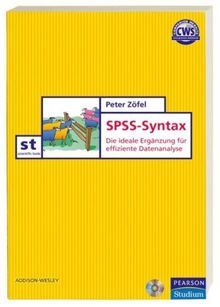 Einführung in die SPSS-Syntax: Die ideale Ergänzung für effiziente Datenanalyse: Die ideale Ergänzung für effizientes Arbeiten (Pearson Studium - Scientific Tools)