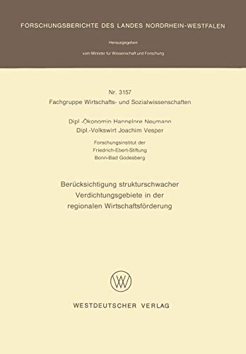 Berücksichtigung strukturschwacher Verdichtungsgebiete in der regionalen Wirtschaftsförderung (Forschungsberichte des Landes Nordrhein-Westfalen, 3157, Band 3157)