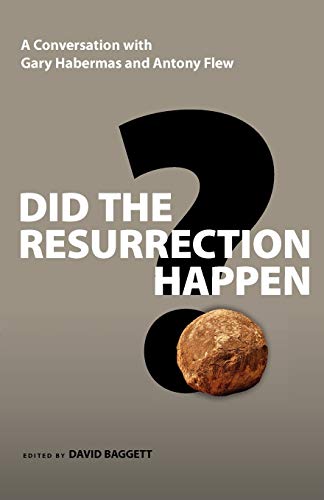 Did the Resurrection Happen?: A Conversation with Gary Habermas and Antony Flew (Veritas Books)