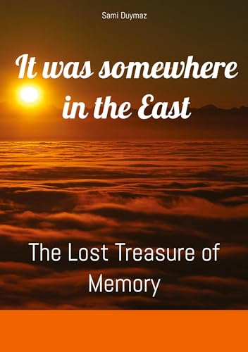 It was somewhere in the East: The Lost Treasure of Memory