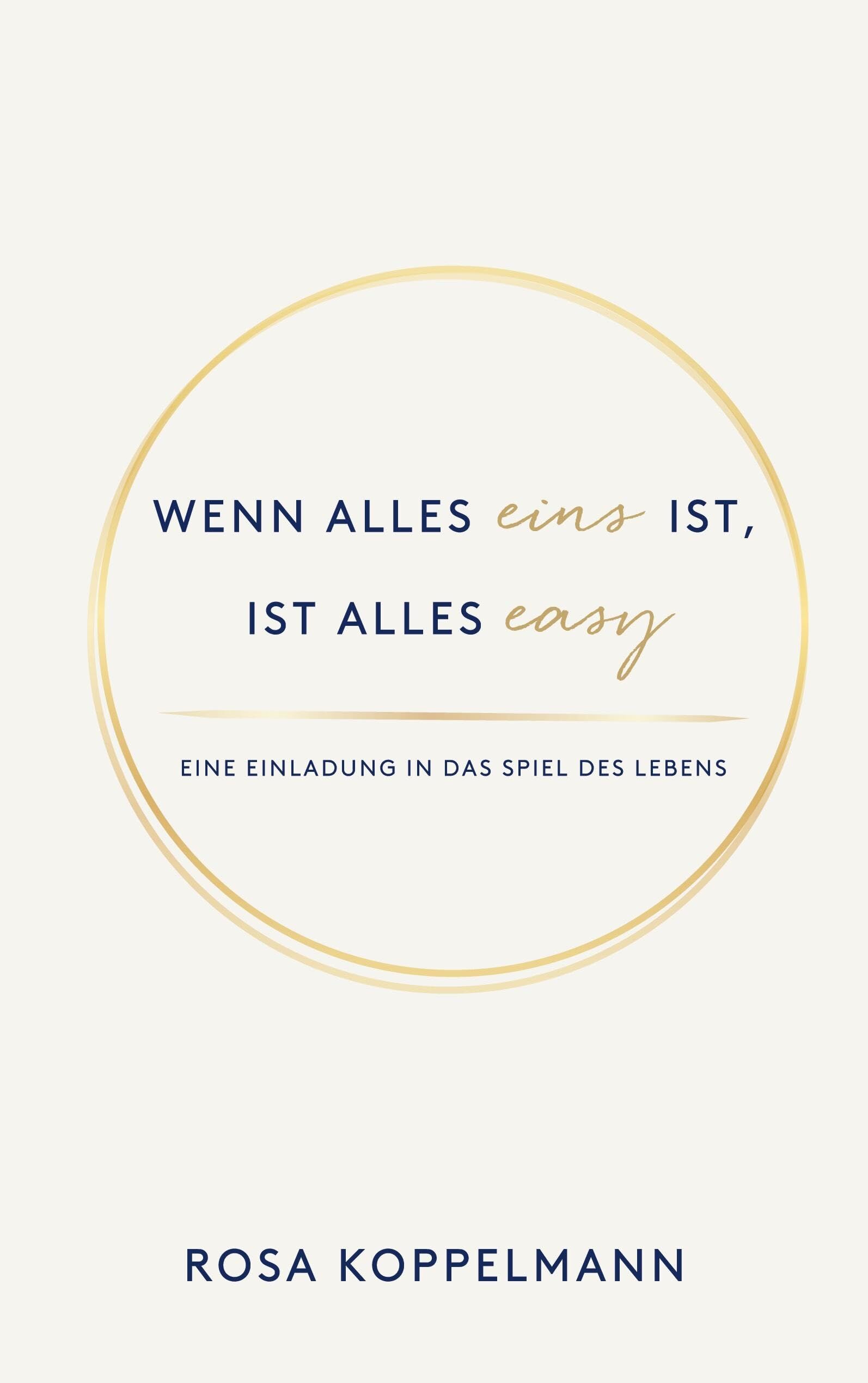 Koppelmann, Rosa: Wenn alles eins ist, ist alles easy