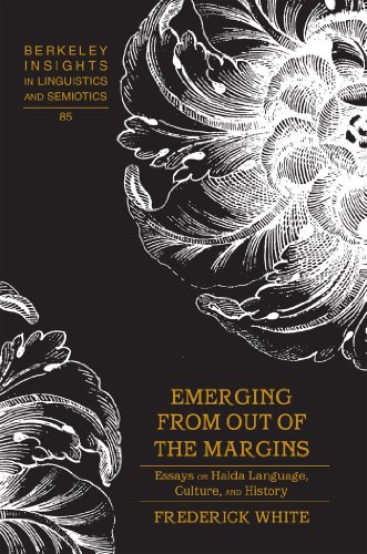 Emerging from out of the Margins: Essays on Haida Language, Culture, and History (Berkeley Insights in Linguistics and Semiotics)