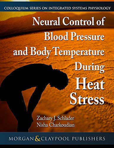 Neural Control of Blood Pressure and Body Temperature During Heat Stress (Colloquium Series on Integrated Systems Physiology: from Molecule to Function, 81)