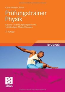 Prüfungstrainer Physik: Klausur- und Übungsaufgaben mit vollständigen Musterlösungen