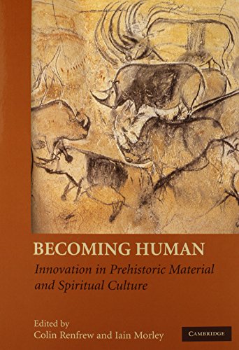 Becoming Human: Innovation in Prehistoric Material and Spiritual Culture