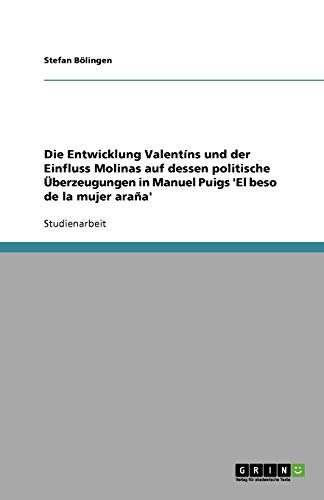 Die Entwicklung Valentíns und der Einfluss Molinas auf dessen politische Überzeugungen in Manuel Puigs 'El beso de la mujer araña'