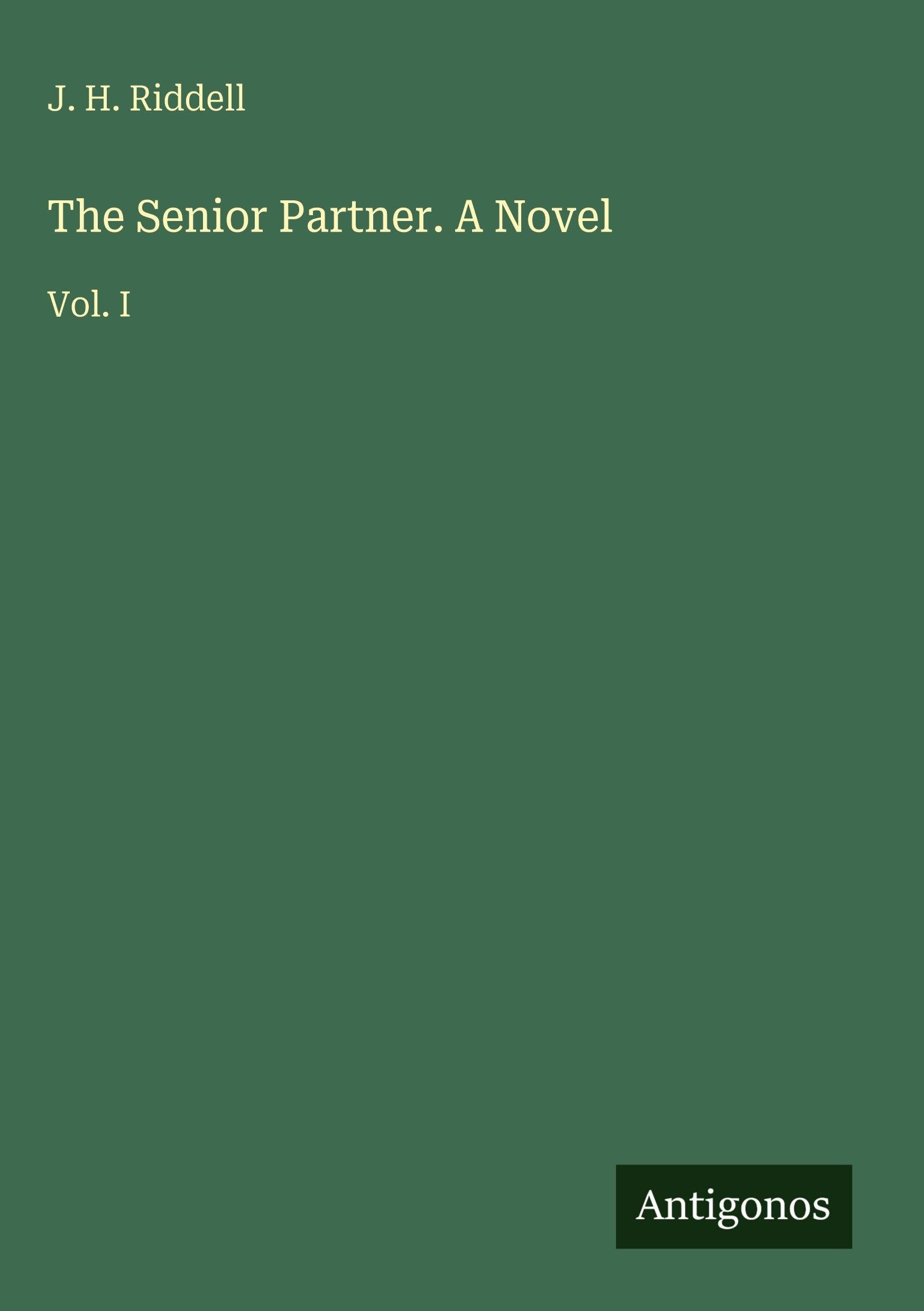 The Senior Partner. A Novel: Vol. I