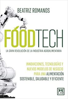 Foodtech: Innovaciones, tecnologías y nuevos modelos de negocio para una alimentación sostenible, saludable y eficiente (Acción Empresarial)