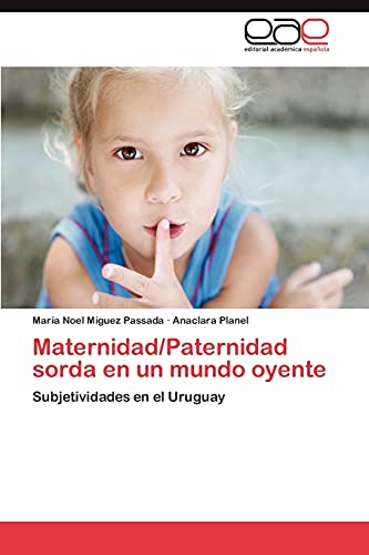 Maternidad/Paternidad sorda en un mundo oyente: Subjetividades en el Uruguay