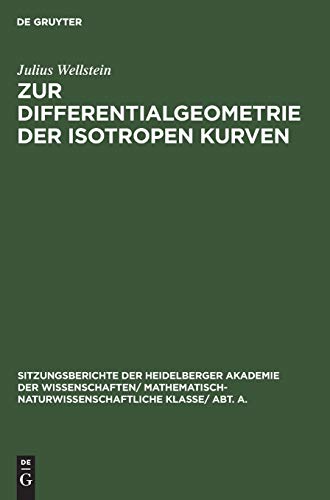 Zur Differentialgeometrie der isotropen Kurven (Sitzungsberichte der Heidelberger Akademie der Wissenschaften/ Mathematisch-Naturwissenschaftliche Klasse/ Abt. A., 1924, 8, Band 8)