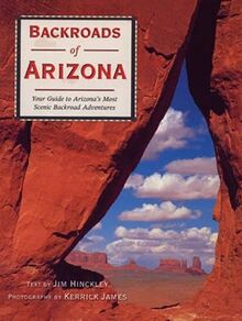 Backroads of Arizona: Your Guide to Arizona's Most Scenic Backroad Adventures