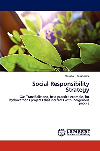 Social Responsibility Strategy: Gas TransBoliviano, best practice example, for hydrocarbons projects that interacts with indigenous people