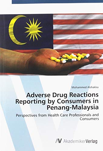 Adverse Drug Reactions Reporting by Consumers in Penang-Malaysia: Perspectives from Health Care Professionals and Consumers