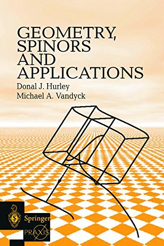 Geometry, Spinors and Applications (Springer Praxis Books)
