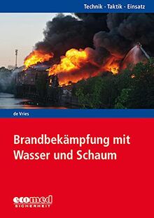 Brandbekämpfung mit Wasser und Schaum: Reihe: Technik - Taktik - Einsatz