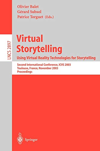 Virtual Storytelling; Using Virtual Reality Technologies for Storytelling: Second International Conference, ICVS 2003, Toulouse, France, November 2003 ... Notes in Computer Science, 2897, Band 2897)