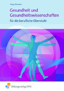 Gesundheit und Gesundheitswissenschaften für die berufliche Oberstufe. Lehr-/Fachbuch