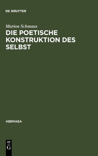 Die poetische Konstruktion des Selbst (Hermaea: Germanistische Forschungen Neue Folge)