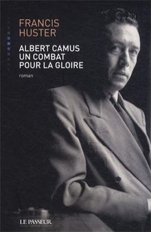 Albert Camus, un combat pour la gloire