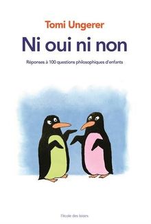 Ni oui, ni non : réponse à 100 questions philosophiques d'enfants