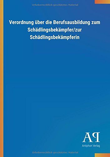 Verordnung über die Berufsausbildung zum Schädlingsbekämpfer/zur Schädlingsbekämpferin