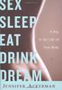 Sex Sleep Eat Drink Dream: A Day in the Life of Your Body