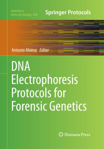 DNA Electrophoresis Protocols for Forensic Genetics (Methods in Molecular Biology, Band 830)