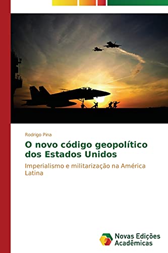 O novo código geopolítico dos Estados Unidos: Imperialismo e militarização na América Latina