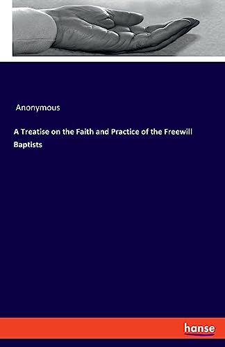 A Treatise on the Faith and Practice of the Freewill Baptists: DE