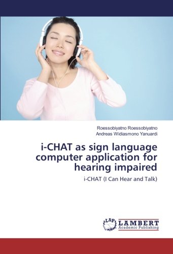 i-CHAT as sign language computer application for hearing impaired: i-CHAT (I Can Hear and Talk)