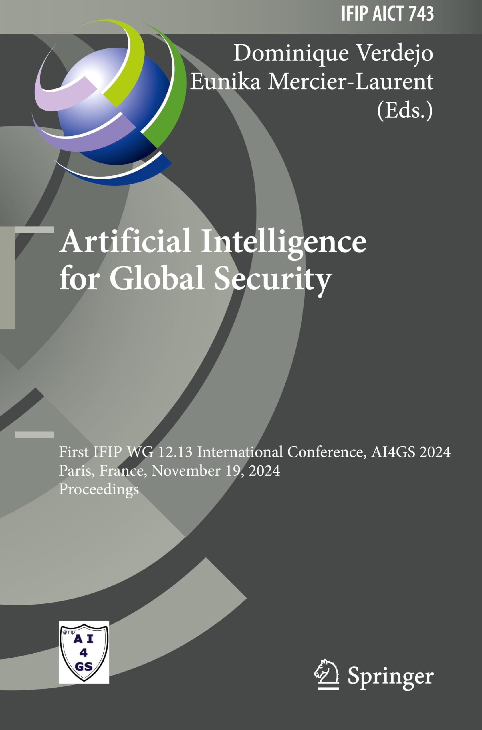 Artificial Intelligence for Global Security: First IFIP WG 12.13 International Conference, AI4GS 2024, Paris, France, November 19, 2024, Proceedings ... and Communication Technology, 743, Band 743)