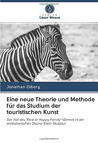 Eine neue Theorie und Methode für das Studium der touristischen Kunst: Der Fall des Flow or Happy Family-Genres in der simbabwischen Shona-Stein-Skulptur