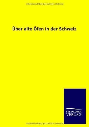 Über alte Öfen in der Schweiz: namentlich im Kanton Zürich