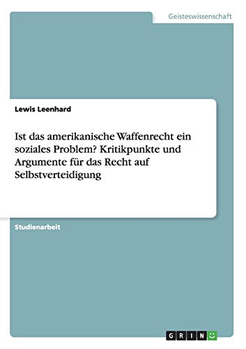 Ist das amerikanische Waffenrecht ein soziales Problem? Kritikpunkte und Argumente für das Recht auf Selbstverteidigung