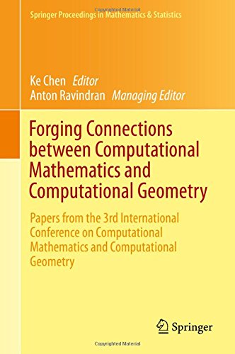 Forging Connections between Computational Mathematics and Computational Geometry: Papers from the 3rd International Conference on Computational ... Proceedings in Mathematics & Statistics)