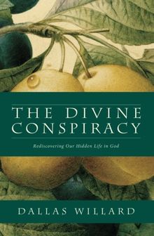 The Divine Conspiracy: Rediscovering Our Hidden Life in God